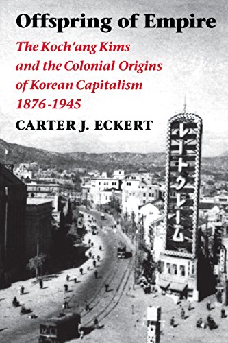 Offspring of Empire: The Koch?ang Kims and the Colonial Origins of Korean Capitalism, 1876-1945 - Click to Buy