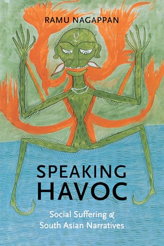 Speaking Havoc: Social Suffering and South Asian Narratives - Click to Buy