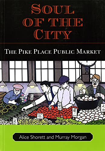 Soul of the City: The Pike Place Public Market - Click to Buy