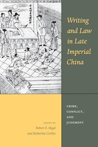 Writing and Law in Late Imperial China: Crime, Conflict, and Judgment: 18 (Asian Law Series) - Click to Buy