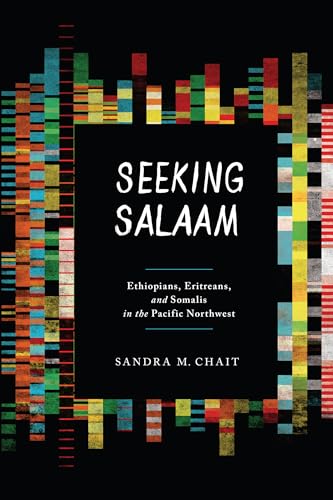Seeking Salaam: Ethiopians, Eritreans, and Somalis in the Pacific Northwest (Samuel and Althea Stroum Books xx) - Click to Buy