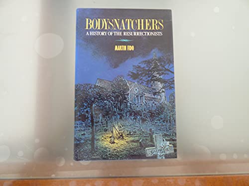 Bodysnatchers: A History of the Resurrectionists , 1742-1832 - Click to Buy