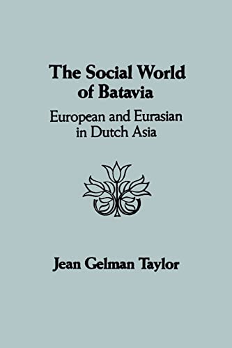 The Social World of Batavia: A History of Dutch Asia - Click to Buy