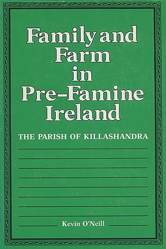 Family and Farm in Pre-famine Ireland: The Parish of Killashandra - Click to Buy