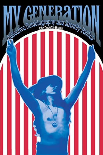 My Generation: Collective Autobiography And Identity Politics - Click to Buy