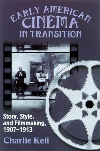 Early American Cinema in Transition: Story, Style, and Filmmaking, 1907-1913 (Wisconsin Studies in Film, Kristin Thompson, Supervising Editor; David Bordwell and Vance Kepley, Jr., General Editors) - Click to Buy