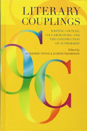 Literary Couplings: Writing Couples, Collaborators, and the Construction of Authorship - Click to Buy