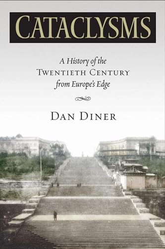 Cataclysms: A History of the Twentieth Century from Europe’s Edge - Click to Buy