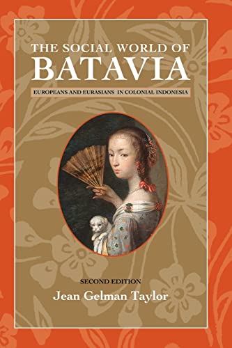 The Social World of Batavia: Europeans and Eurasians in Colonial Indonesia - Click to Buy