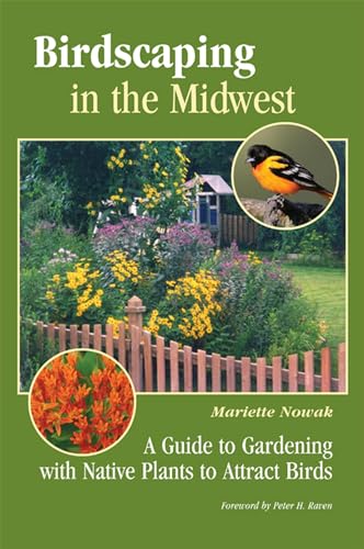 Birdscaping in the Midwest: A Guide to Gardening with Native Plants to Attract Birds - Click to Buy