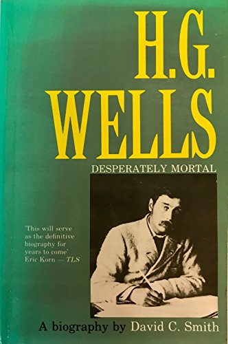 H.G. Wells: Desperately Mortal : A Biography - Click to Buy