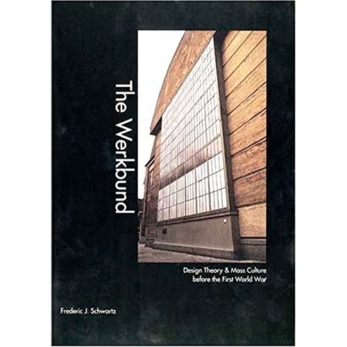 The Werkbund: Design Theory and Mass Culture before the First World War - Click to Buy