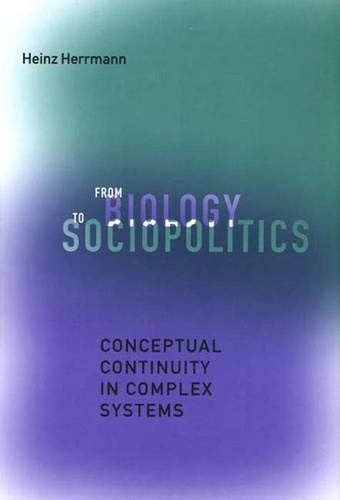 From Biology to Sociopolitics: Conceptual Continuity in Complex Systems - Click to Buy