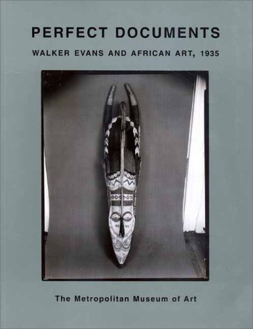 Perfect Documents: Walker Evans and African Art, 1935 - Click to Buy