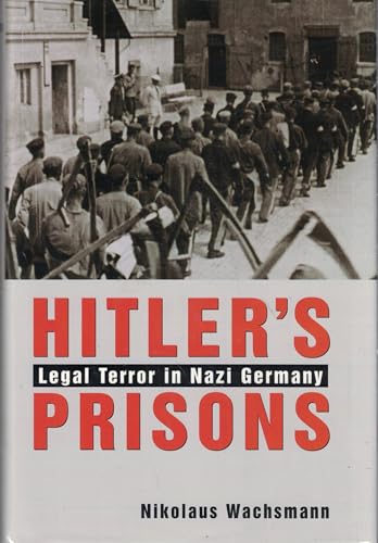 Hitler s Prisons: Legal Terror in Nazi Germany - Click to Buy