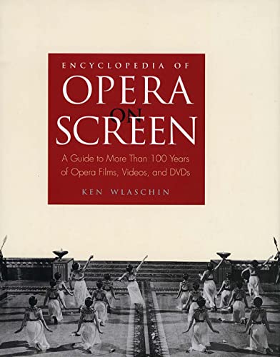 Encyclopedia of Opera on Screen: A Guide to More Than 100 Years of Opera Films, Videos, and DVDs - Click to Buy