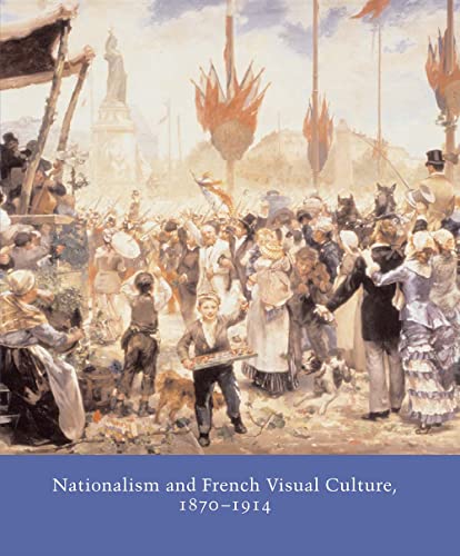 Nationalism and French Visual Culture, 1870-1914 (Studies in the History of Art Series) - Click to Buy