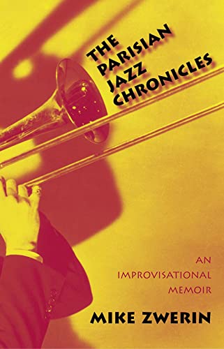 The Parisian Jazz Chronicles: An Improvisational Memoir - Click to Buy