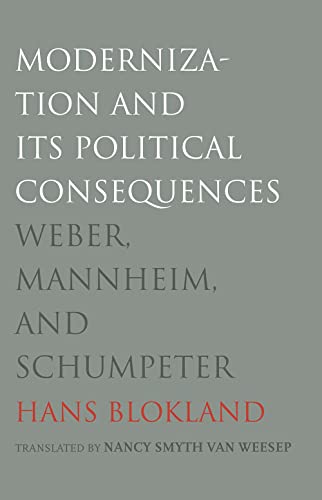 Modernization And Its Political Consequences: Weber, Mannheim, And Schumpeter - Click to Buy