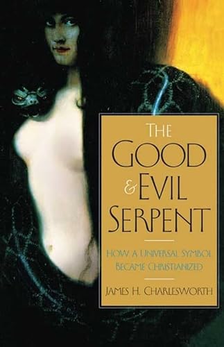 The Good and Evil Serpent: How a Universal Symbol Became Christianized (The Anchor Yale Bible Reference Library) - Click to Buy