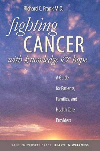Fighting Cancer with Knowledge and Hope: A Guide for Patients, Families, and Health Care Providers (Yale University Press Health & Wellness) - Click to Buy