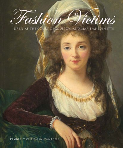 Fashion Victims: Dress at the Court of Louis XVI and Marie-Antoinette - Click to Buy
