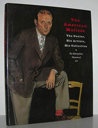 The American Matisse – The Dealer, His Artists, His Collection (Metropolitan Museum of Art) - Click to Buy