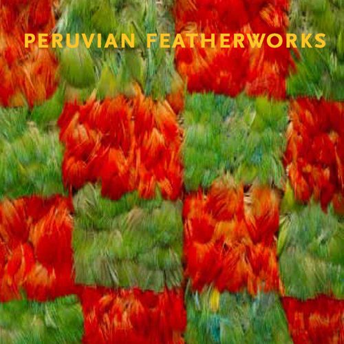 Peruvian Featherworks: Art of the Precolumbian Era - Click to Buy