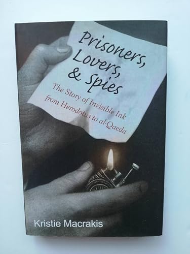 Prisoners, Lovers, and Spies: The Story of Invisible Ink from Herodotus to al-Qaeda - Click to Buy