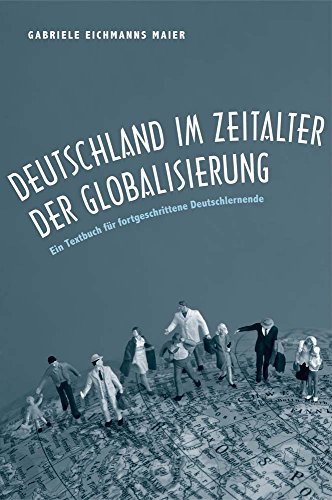 Deutschland im Zeitalter der Globalisierung: Ein Textbuch für fortgeschrittene Deutschlernende - Click to Buy