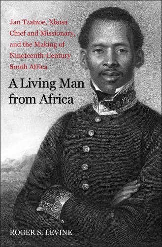 A Living Man from Africa: Jan Tzatzoe, Xhosa Chief and Missionary, and the Making of Nineteenth-Century South Africa (New Directions in Narrative History) - Click to Buy