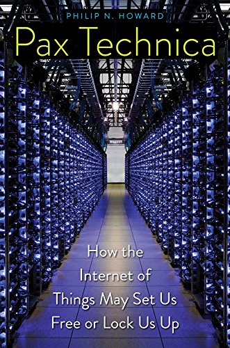 Pax Technica: How the Internet of Things May Set Us Free or Lock Us Up - Click to Buy