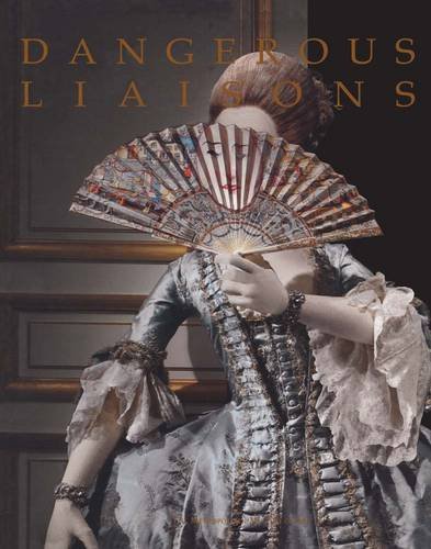Dangerous Liaisons: Fashion and Furniture in the Eighteenth Century - Click to Buy