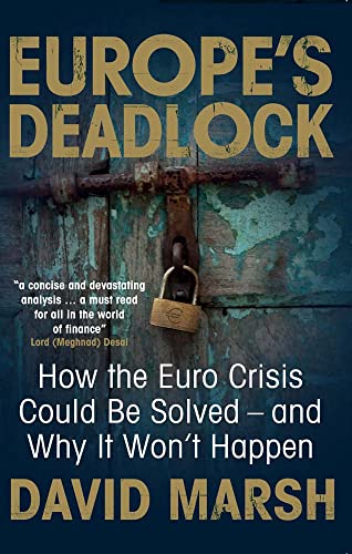 Europe's Deadlock: How the Euro Crisis Could Be Solved -- And Why It Won't Happen - Click to Buy