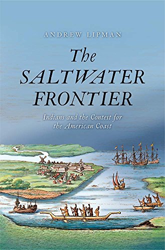 The Saltwater Frontier: Indians and the Contest for the American Coast - Click to Buy