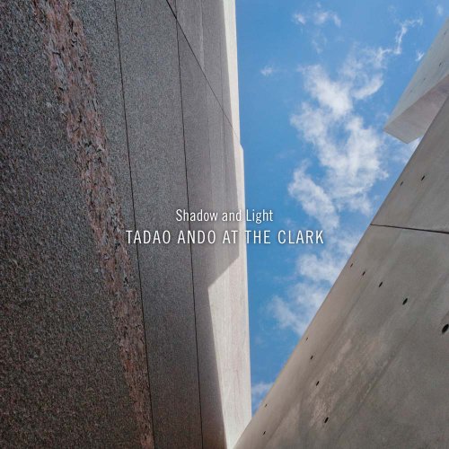 Shadow and Light: Tadao Ando at the Clark - Click to Buy