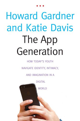 The App Generation: How Today's Youth Navigate Identity, Intimacy, and Imagination in a Digital World - Click to Buy
