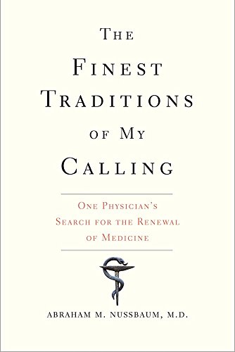 The Finest Traditions of My Calling: One Physician's Search for the Renewal of Medicine - Click to Buy