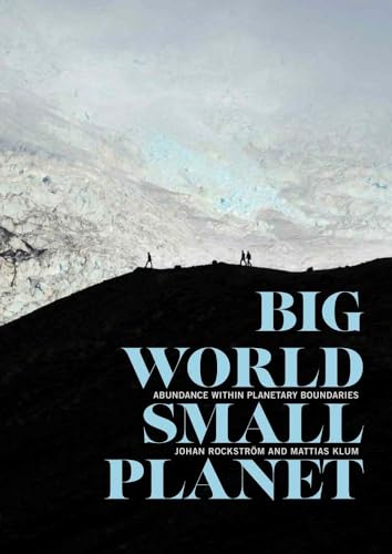 Big World, Small Planet: Abundance within Planetary Boundaries - Click to Buy