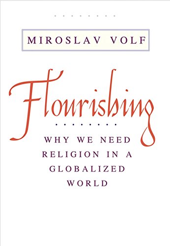 Flourishing: Why We Need Religion in a Globalized World - Click to Buy