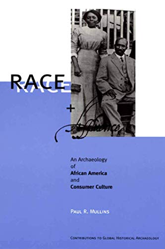 Race and Affluence: An Archaeology of African America and Consumer Culture (Contributions To Global Historical Archaeology) - Click to Buy