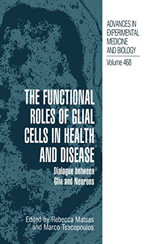 The Functional Roles of Glial Cells in Health and Disease: Dialogue between Glia and Neurons (Advances in Experimental Medicine and Biology, 468) - Click to Buy