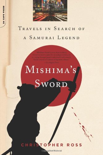 Mishima's Sword: Travels in Search of a Samurai Legend - Click to Buy