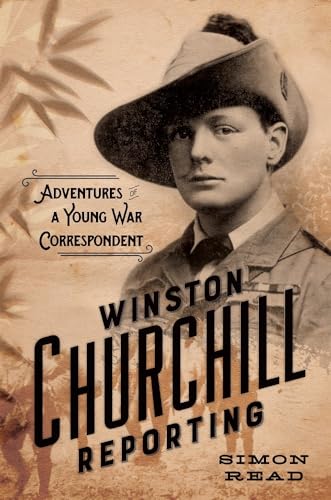 Winston Churchill Reporting: Adventures of a Young War Correspondent - Click to Buy