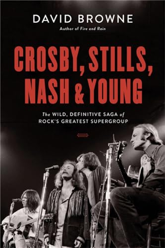 Crosby, Stills, Nash and Young: The Wild, Definitive Saga of Rock's Greatest Supergroup - Click to Buy