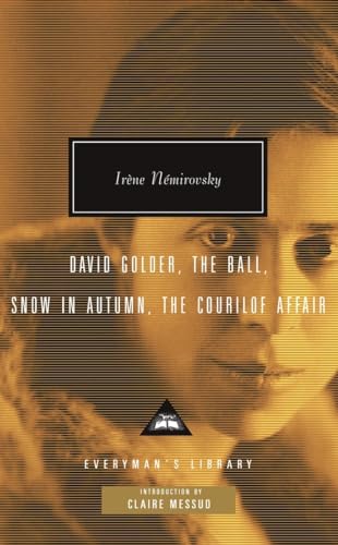 David Golder, The Ball, Snow in Autumn, The Courilof Affair: Introduction by Claire Messud (Everyman's Library Contemporary Classics Series) - Click to Buy