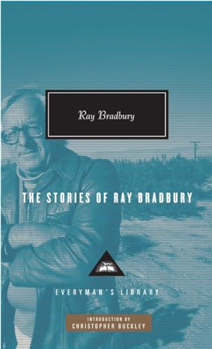 The Stories of Ray Bradbury: Introduction by Christopher Buckley (Everyman's Library Contemporary Classics Series) - Click to Buy