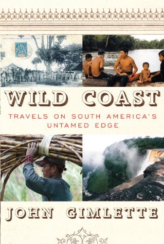 Wild Coast: Travels on South America's Untamed Edge - Click to Buy