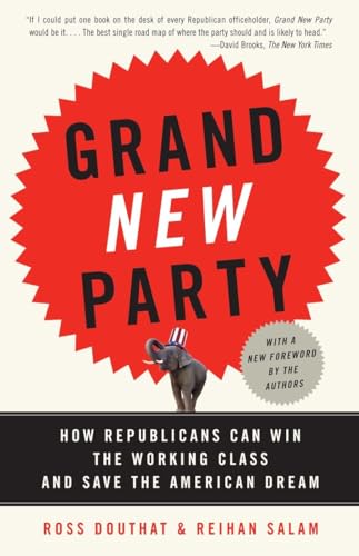 Grand New Party: How Republicans Can Win the Working Class and Save the American Dream - Click to Buy