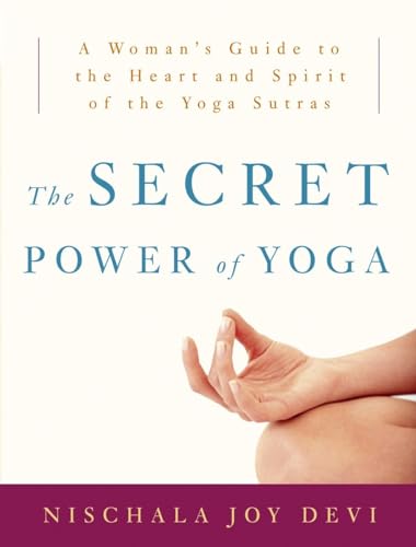 The Secret Power of Yoga: A Woman's Guide to the Heart and Spirit of the Yoga Sutras - Click to Buy